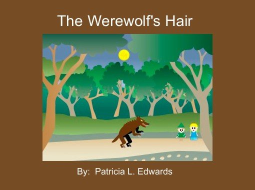 "The Werewolf's Hair" - Free stories online. Create books for kids